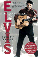 The Essential Elvis: The Life and Legacy of the King as Revealed Through 112 of His Most Significant Songs