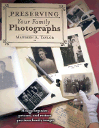 Preserving Your Family Photographs Maureen Alice Taylor