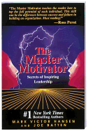 The Master Motivator: Secrets of Inspiring Leadership