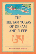 The Tibetan Yogas of Dream and Sleep
