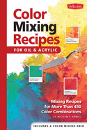 Color Mixing Recipes: For Oil and Acrylic
