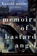Memoirs of a Bastard Angel: A Fifty-Year Literary and Erotic Odyssey