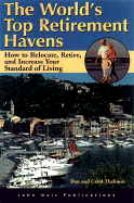 The World's Top Retirement Havens: How to Relocate, Retire, and Increase Your Standard of Living