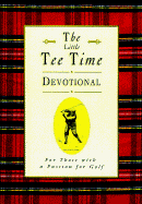 The Golfer's Tee Time Devotional: Inspiration from the Rich Traditions of Golf