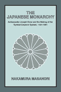 The Japanese Monarchy: Ambassador Joseph Grew and the Making of the 