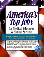 America's Top Medical, Education, and Human Services Jobs: Good Jobs Offering Excellent Pay & Advancement Opportunities