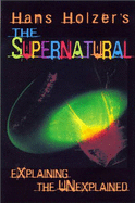Hans Holzer's the Supernatural: Explaining the Unexplained
