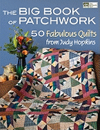 The Big Book of Patchwork: 50 Fabulous Quilts by Judy Hopkins