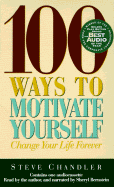 100 Ways to Motivate Yourself: Change Your Life Forever