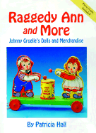 Raggedy Ann and More: Johnny Gruelle's Dolls and Merchandise