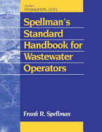 Spellman's Standard Handbook for Wastewater Operators: Fundamentals, Volume I