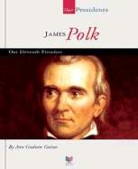 James Polk: Our Eleventh President