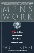 Men's Work: How to Stop the Violence That Tears Our Lives Apart