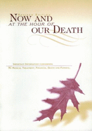 Now and at the Hour of Our Death : Instructions Concerning My Death and Funeral David A. Lysik and Peter Gilmour