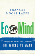 Ecomind: Changing the Way We Think, to Create the World We Want