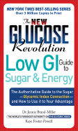 The New Glucose Revolution Low GI Guide to Sugar and Energy: The Authoritative Guide to the Sugar-Glycemic Index Connection--And How to Use It to Your Advantage