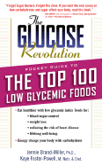 Glucose Revolution Pocket Guide to the Top 100 Low Glycemic Foods