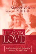 Life-Giving Love: Embracing God's Beautiful Design for Marriage