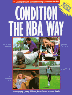 Condition the NBA Way: 14 Leading Strength and Conditioning Coaches of the NBA Bill Foran