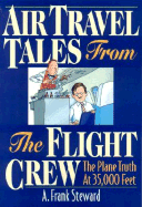 Air Travel Tales from the Flight Crew: The Plane Truth at 35,000 Feet