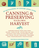 Canning and Preserving Your Own Harvest: An Encyclopedia of Country Living Guide