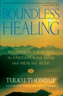 Boundless Healing: Medittion Exercises to Enlighten the Mind and Heal the Body