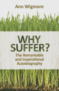 Why Suffer?: How I Overcame Illness & Pain Naturally