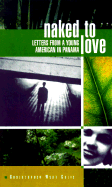Naked to Love: Letters from a Young American in Panama