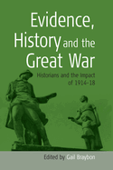 Evidence, History and the Great War: Historians and the Impact of 1914-1918