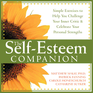 The Self-Esteem Companion: Simple Exercises to Help You Challenge Your Inner Critic & Celebrate Your Personal Strengths