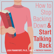 How to Stop Backing Down & Start Talking Back
