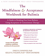 The Mindfullness & Acceptance Workbook for Bulimia: A Guide to Breaking Free from Bulimia Using Acceptance & Commitment Therapy
