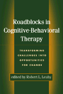 Roadblocks in Cognitive-Behavioral Therapy: Transforming Challenges Into Opportunities for Change