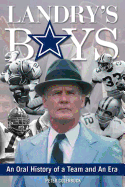 Landry's Boys: An Oral History of a Team and an Era
