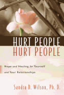 Hurt People Hurt People: Hope and Healing for Yourself and Your Relationships