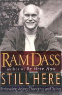Still Here: Embracing Aging, Changing and Dying