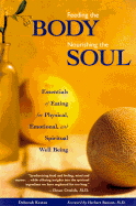 Feeding the Body, Nourishing the Soul: Essentials of Eating for Physical, Emotional, and Spiritual Well-Being