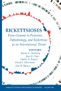Rickettsioses: From Genome to Proteome, Pathobiology, and Rickettsiae as an International Threat