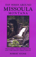 Day Hikes Around Missoula, Montana, 2nd