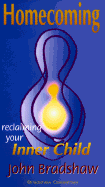 Bradshaw on Homecoming: Reclaiming Your Inner Child