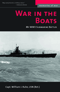 War in the Boats: My WW II Submarine Battles