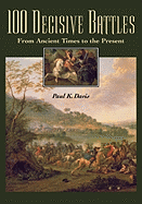 100 Decisive Battles: From Ancient Times to the Present