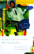 Conversations with Jesus: Unexpected Answers to Contemporary Questions