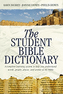 The Student Bible Dictionary: A Complete Learning System to Help You Understand Words, People, Places, and Events of the Bible
