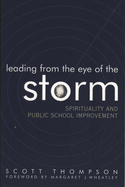 Leading from the Eye of the Storm: Spirituality and Public School Improvement