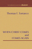 When Christ Comes & Comes Again