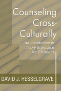 Counseling Cross-Culturally: An Introduction to Theory & Practice for Christians