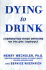 Dying to Drink: Confronting a National Epidemic of College Binge Drinking