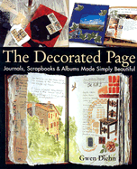 The Decorated Page: Journals, Scrapbooks & Albums Made Simply Beautiful