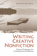 Writing Creative Nonfiction: Fiction Techniques for Crafting Great Nonfiction